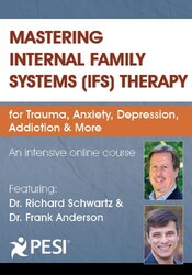 Mastering Internal Family Systems (IFS) Therapy for Trauma, Anxiety, Depression, Addiction & More