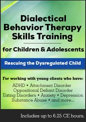 Dialectical Behavior Therapy Skills Training for Children and Adolescents