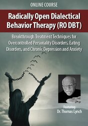 Radically Open Dialectical Behavior Therapy (RO DBT)