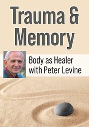 Peter Levine, Ph.D.s Trauma & Memory Course