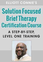 Elliott Connie's Solution Focused Brief Therapy Certification Course