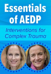 Essentials of Accelerated Experiential Dynamic Psychotherapy (AEDP)
