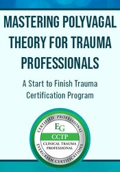 Mastering Polyvagal Theory for Trauma Professionals: A Start to Finish Trauma Certification Program