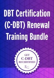 DBT Certification (C-DBT) Renewal Training Bundle: Get Recertified and Add Dozens of New Tools and Strategies to Your DBT Toolbox