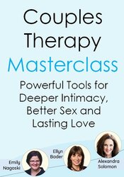 Couples Therapy Masterclass: Powerful Tools for Deeper Intimacy, Better Sex and Lasting Love with Alexandra Solomon, Ellyn Bader, and More