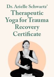 Dr. Arielle Schwartz's Therapeutic Yoga for Trauma Recovery Certificate