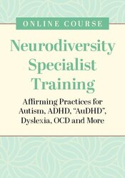 Neurodiversity Specialist Training: Affirming Practices for Autism, ADHD, AuDHD, Dyslexia, OCD, and More