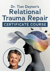 Dr. Tian Dayton's Relational Trauma Repair Certificate Course: Psychodrama-Based Tools, Role Plays and Embodied Exercises for Experiential Trauma Healing