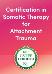 Certification in Somatic Therapy for Attachment Trauma
