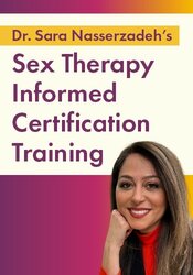 Dr. Sara Nasserzadehs Sex Therapy Informed Certification Training