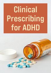 Clinical Prescribing for ADHD: Navigate First-Line Therapy, Dosing Adjustments & Complex Cases