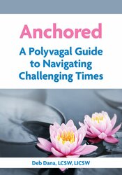 Anchored: A Polyvagal Guide to Navigating Challenging Times
