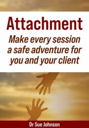 Attachment: Make Every Session a Safe Adventure for You and Your Client