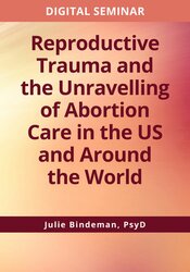 Reproductive trauma and the unravelling of abortion care in the US and around the world