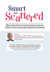 Smart but Scattered: Effective Executive Functioning Strategies to Empower Children to Thrive Emotionally, Socially, and Academically