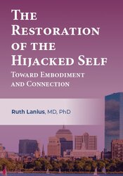 The Restoration of the Hijacked Self: Toward Embodiment and Connection