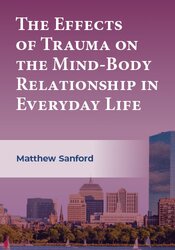 The Effects of Trauma on the Mind-Body Relationship in Everyday Life
