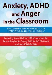 Anxiety, ADHD and Anger in the Classroom