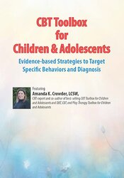 CBT Toolbox for Children & Adolescents: Evidence-based Strategies to Target Specific Behaviors and Diagnosis