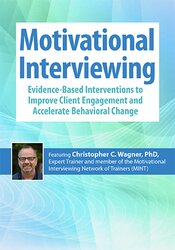 Motivational Interviewing: Evidence-Based Interventions to Improve Client Engagement and Accelerate Behavioral Change