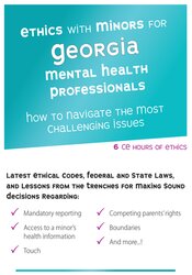 Ethics with Minors for Georgia Mental Health Professionals
