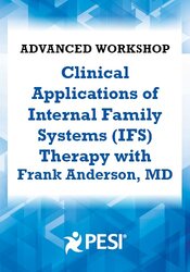 2-Day Advanced Workshop: Clinical Applications of Internal Family Systems (IFS) Therapy with Frank Anderson MD