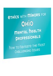 Ethics with Minors for Ohio Mental Health Professionals