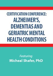 Certification Conference: Alzheimer's, Dementias and Geriatric Mental Health Conditions