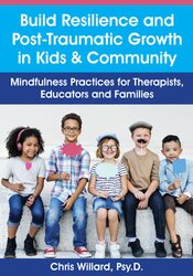 Build Resilience and Post-Traumatic Growth in Kids & Community