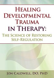 Healing Developmental Trauma in Therapy