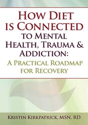 How Diet is Connected to Mental Health, Trauma & Addiction