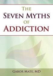 The Seven Myths of Addiction