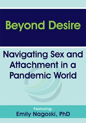 Beyond Desire: Navigating Sex and Attachment in a Pandemic World