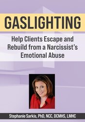 Gaslighting: Help Clients Escape and Rebuild from a Narcissist's Emotional Abuse