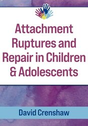 Attachment Ruptures and Repair in Children & Adolescents