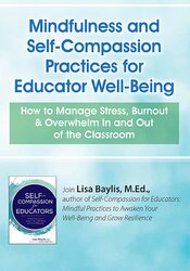 Mindfulness and Self-Compassion Practices for Educator Well-Being