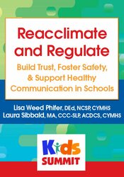 Reacclimate and Regulate: Build Trust, Foster Safety, & Support Healthy Communication in Schools