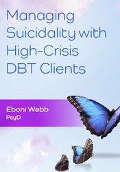 Managing Suicidality with High-Crisis DBT Clients