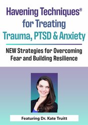 Havening Techniques® for Treating Trauma, PTSD and Anxiety