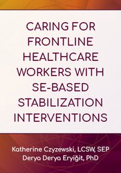 Caring for Frontline Healthcare Workers with SE-Based Stabilization Interventions