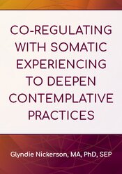 Co-Regulating with Somatic Experiencing to Deepen Contemplative Practices