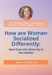 How are Women Socialized Differently, How Does this Show Up in Our Bodies
