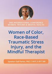 Women of Color, Race-Based Traumatic Stress Injury, and the Mindful Therapist