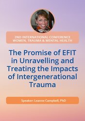 The Promise of EFIT (Emotionally Focused Individual Therapy) in Unravelling and Treating the Impacts of Intergenerational Trauma
