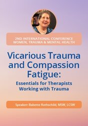 Vicarious Trauma and Compassion Fatigue: Essentials for Therapists Working with Trauma