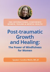 Post-traumatic Growth and Healing: The Power of Mindfulness for Women