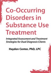 Co-Occurring Disorders in Substance Use Treatment: Integrated Assessment and Treatment Strategies for Dual Diagnosis Clients