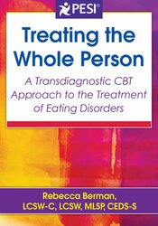 Treating the Whole Person: A Transdiagnostic CBT Approach to the Treatment of Eating Disorders