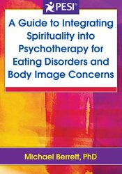 A Guide to Integrating Spirituality into Psychotherapy for Eating Disorders and Body Image Concerns
