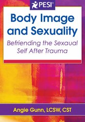 Body Image and Sexuality: Befriending the Sexual Self After Trauma